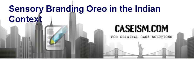 Sensory Branding: Oreo in the Indian Context Case Solution Sensory Branding: Oreo in the Indian Context Case Solution